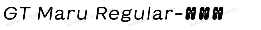 GT Maru Regular字体转换 GT Maru Regular字体转换